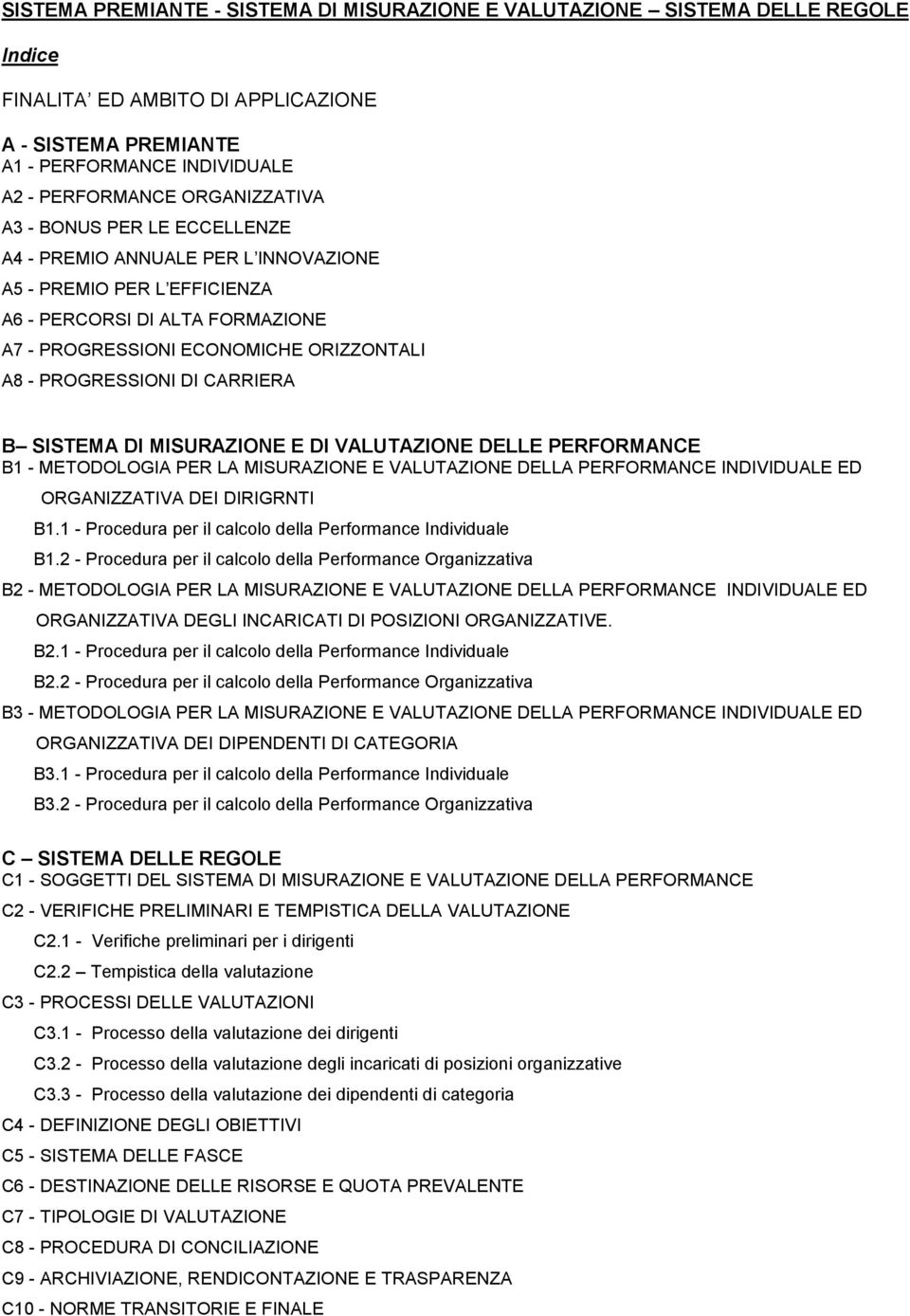 PROGRESSIONI DI CARRIERA B SISTEMA DI MISURAZIONE E DI VALUTAZIONE DELLE PERFORMANCE B1 - METODOLOGIA PER LA MISURAZIONE E VALUTAZIONE DELLA PERFORMANCE INDIVIDUALE ED ORGANIZZATIVA DEI DIRIGRNTI B1.