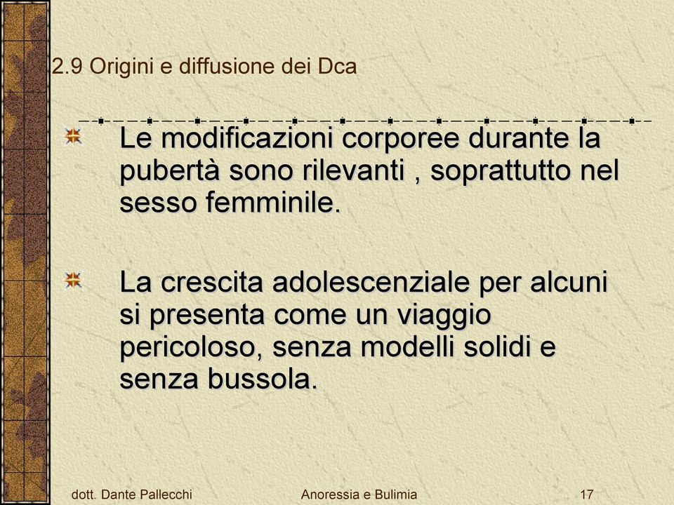 La crescita adolescenziale per alcuni si presenta come un viaggio