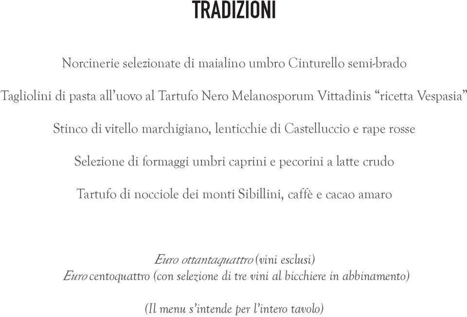 formaggi umbri caprini e pecorini a latte crudo Tartufo di nocciole dei monti Sibillini, caffè e cacao amaro Euro