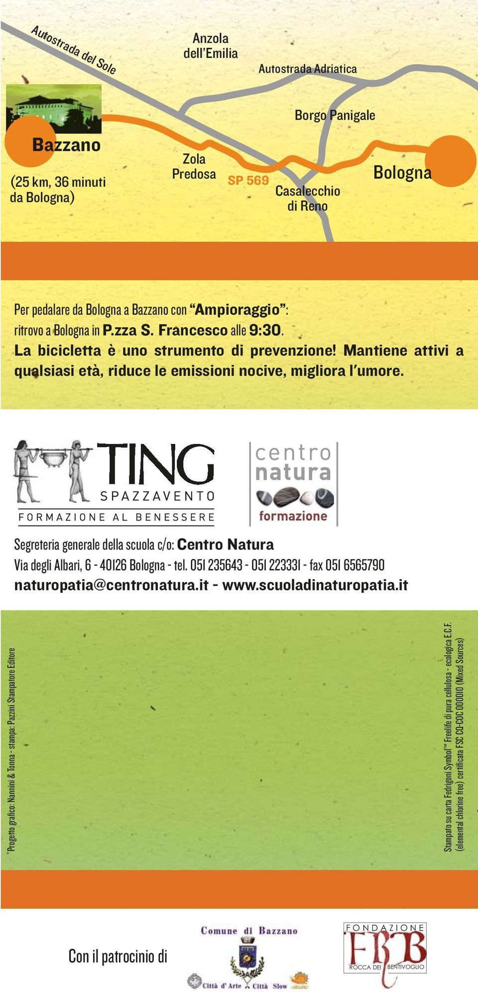 Segreteria generale della scuola c/o: Centro Natura Via degli Albari, 6-40126 Bologna - tel. 051 235643-051 223331 - fax 051 6565790 naturopatia@centronatura.it - www.scuoladinaturopatia.