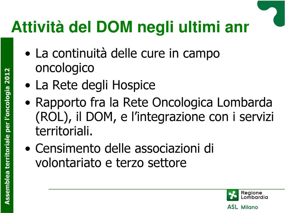 Oncologica Lombarda (ROL), il DOM, e l integrazione con i servizi