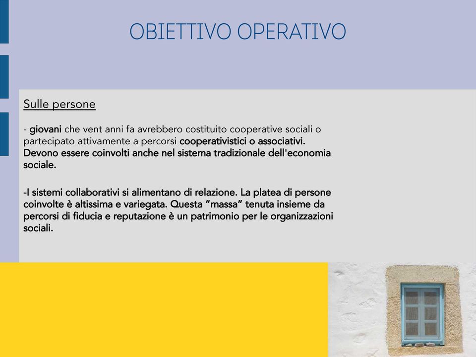 Devono essere coinvolti anche nel sistema tradizionale dell'economia sociale.