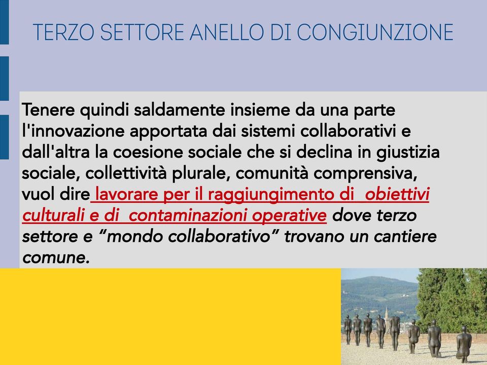 sociale, collettività plurale, comunità comprensiva, vuol dire lavorare per il raggiungimento di