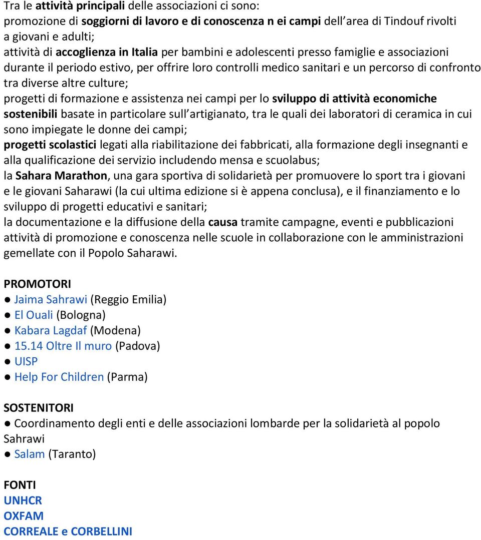 formazione e assistenza nei campi per lo sviluppo di attività economiche sostenibili basate in particolare sull artigianato, tra le quali dei laboratori di ceramica in cui sono impiegate le donne dei