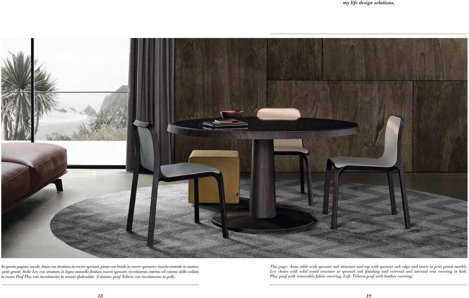 A sinistra: pouf Tribeca con rivestimento in pelle. This page: Anna table with spessart oak structure and top with spessart oak edge and insert in petit granit marble.