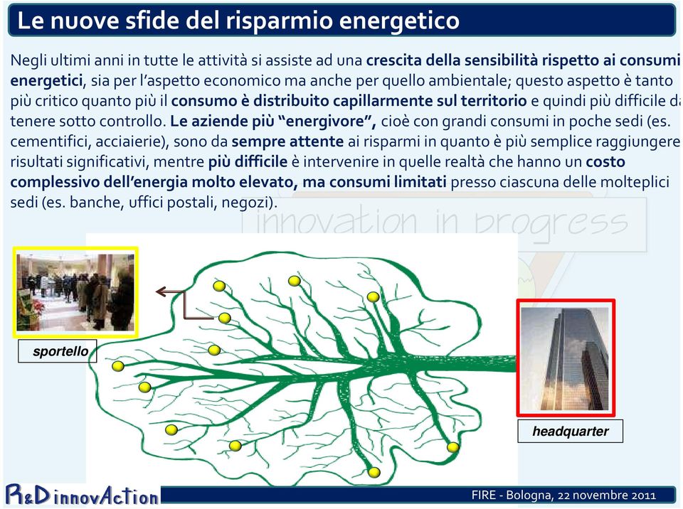 Le aziende più energivore, cioè con grandi consumi in poche sedi (es.