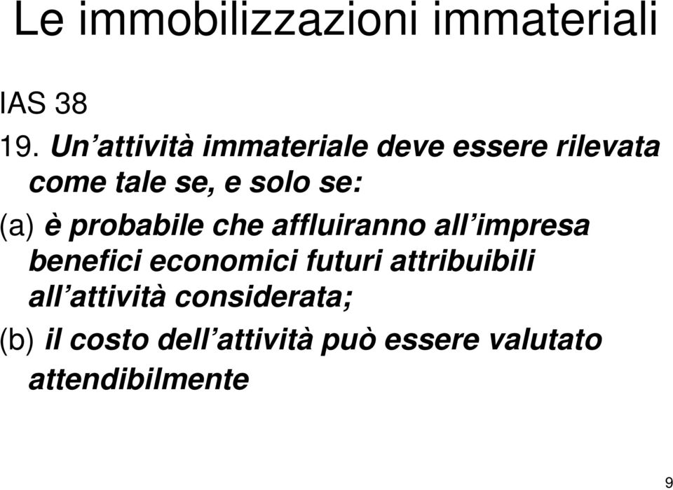 solo se: (a) è probabile che affluiranno all impresa benefici