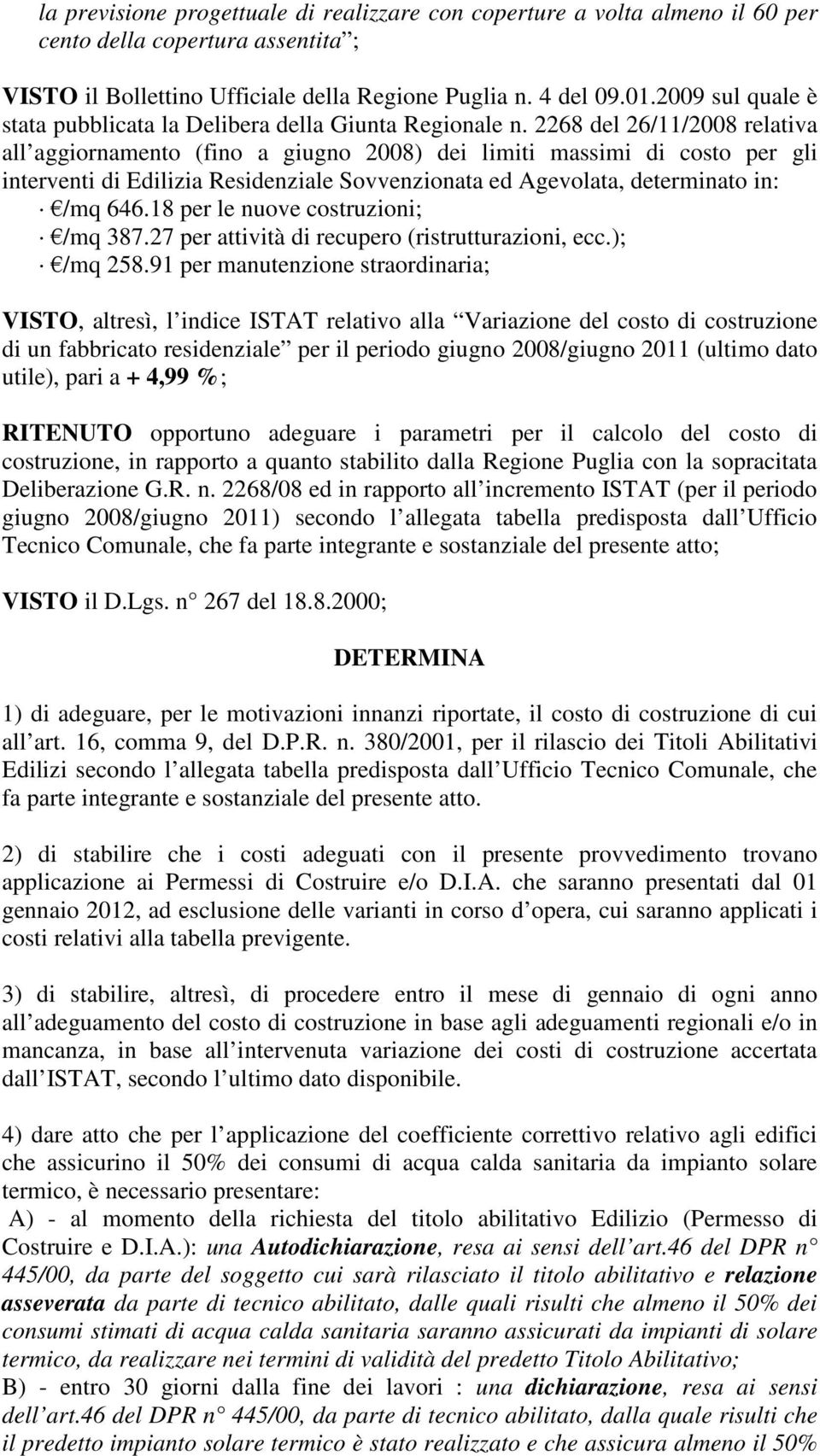 2268 del 26/11/2008 relativa all aggiornamento (fino a giugno 2008) dei limiti massimi di costo per gli interventi di Edilizia Residenziale Sovvenzionata ed Agevolata, determinato in: /mq 646.