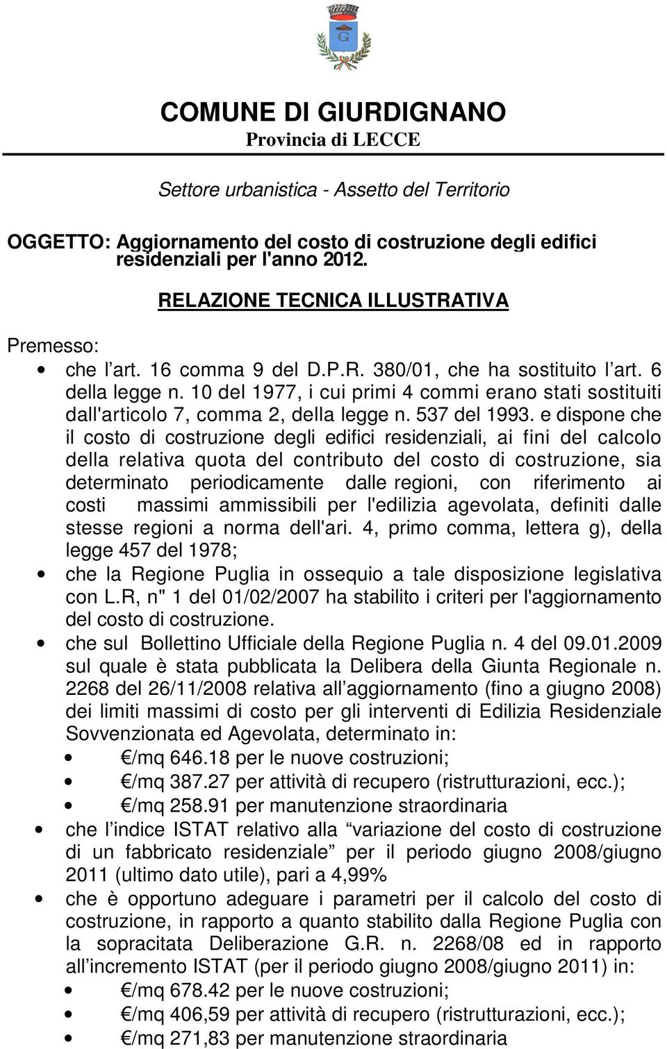 10 del 1977, i cui primi 4 commi erano stati sostituiti dall'articolo 7, comma 2, della legge n. 537 del 1993.