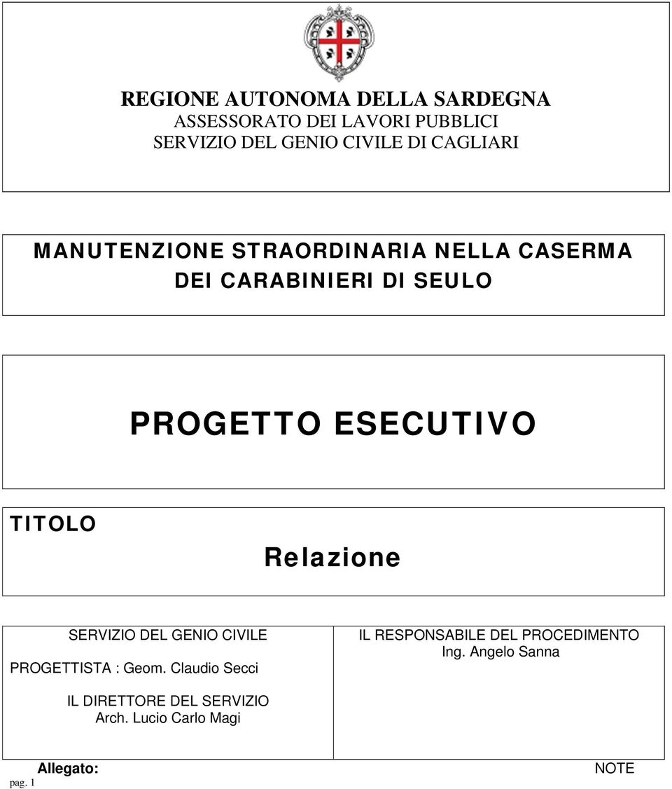 TITOLO Relazione SERVIZIO DEL GENIO CIVILE PROGETTISTA : Geom.