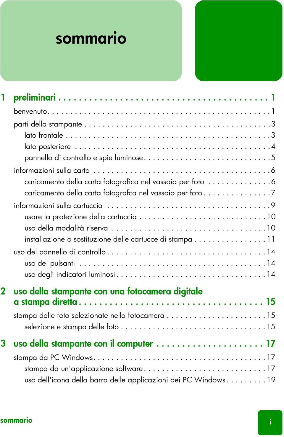 ......................................6 caricamento della carta fotografica nel vassoio per foto..............6 caricamento della carta fotografca nel vassoio per foto...............7 informazioni sulla cartuccia.