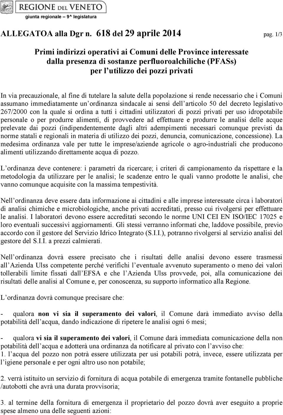 salute della popolazione si rende necessario che i Comuni assumano immediatamente un ordinanza sindacale ai sensi dell articolo 50 del decreto legislativo 267/2000 con la quale si ordina a tutti i