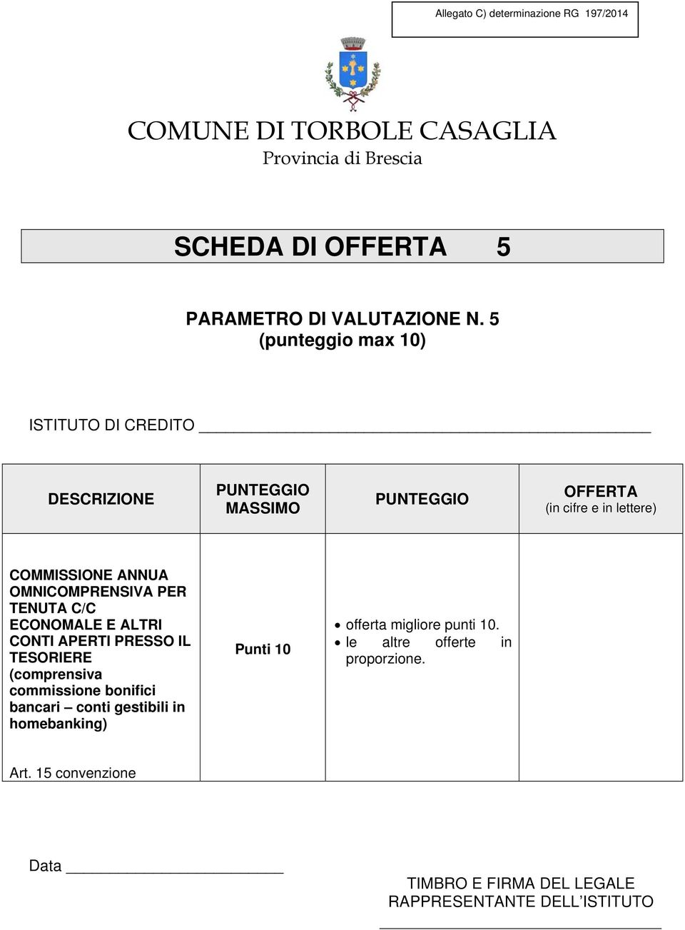 ECONOMALE E ALTRI CONTI APERTI PRESSO IL TESORIERE (comprensiva commissione