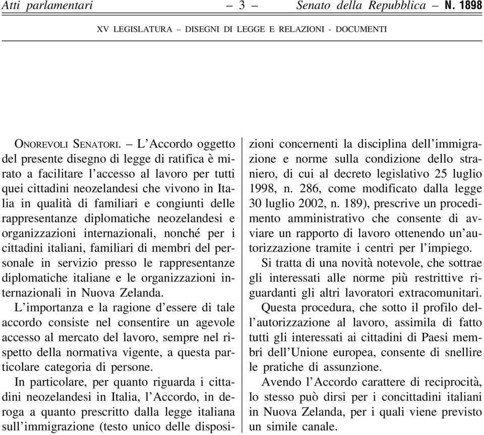 delle rappresentanze diplomatiche neozelandesi e organizzazioni internazionali, nonché per i cittadini italiani, familiari di membri del personale in servizio presso le rappresentanze diplomatiche