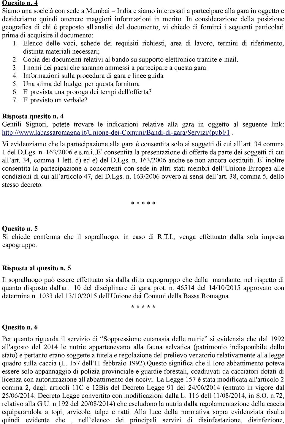 Elenco delle voci, schede dei requisiti richiesti, area di lavoro, termini di riferimento, distinta materiali necessari; 2.