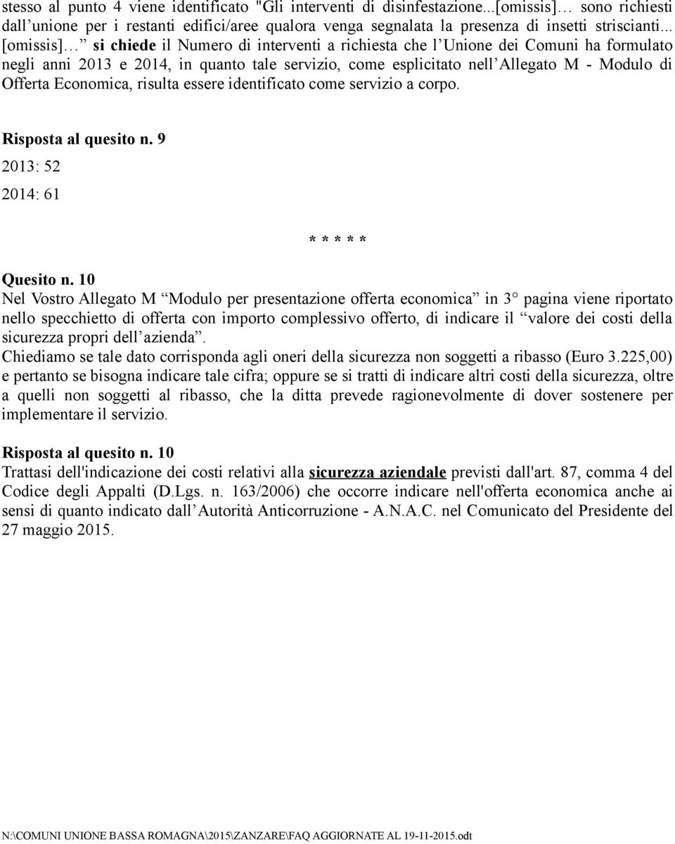 Economica, risulta essere identificato come servizio a corpo. Risposta al quesito n. 9 2013: 52 2014: 61 Quesito n.