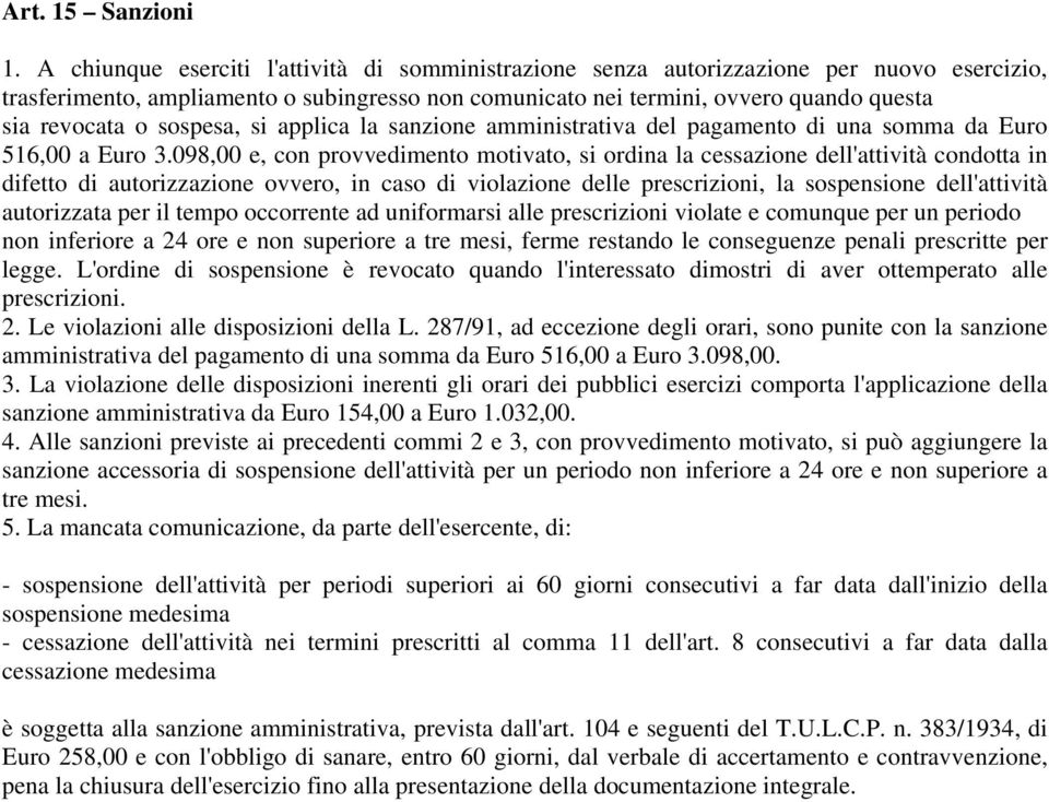 sospesa, si applica la sanzione amministrativa del pagamento di una somma da Euro 516,00 a Euro 3.