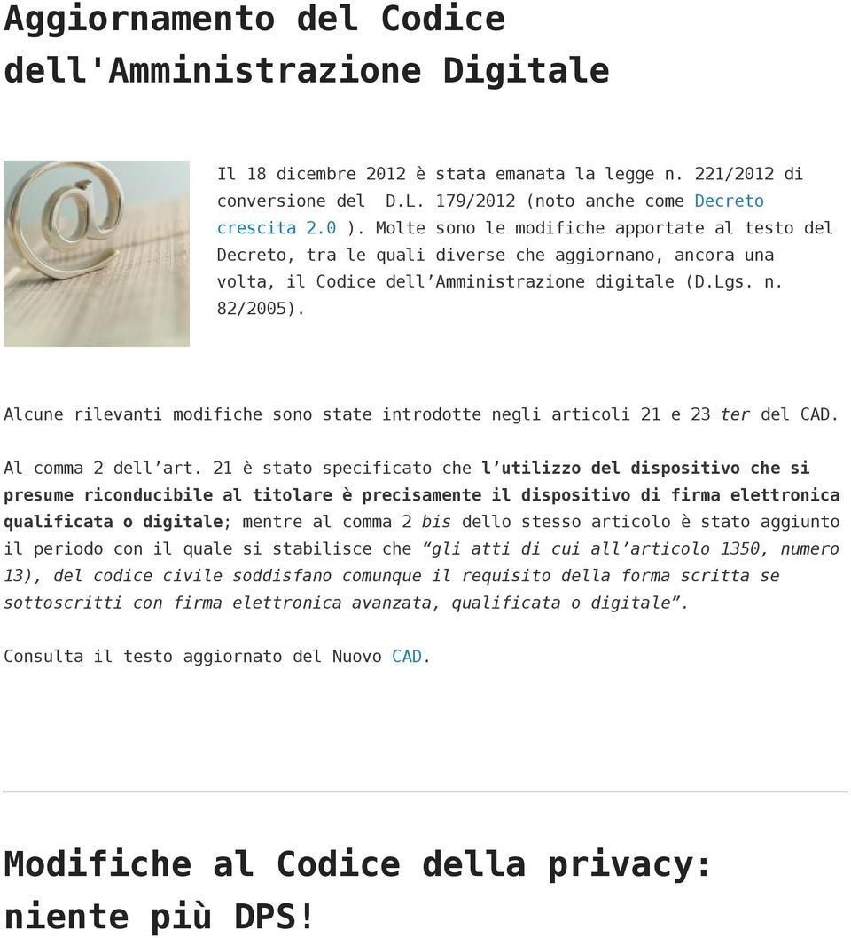 Alcune rilevanti modifiche sono state introdotte negli articoli 21 e 23 ter del CAD. Al comma 2 dell art.