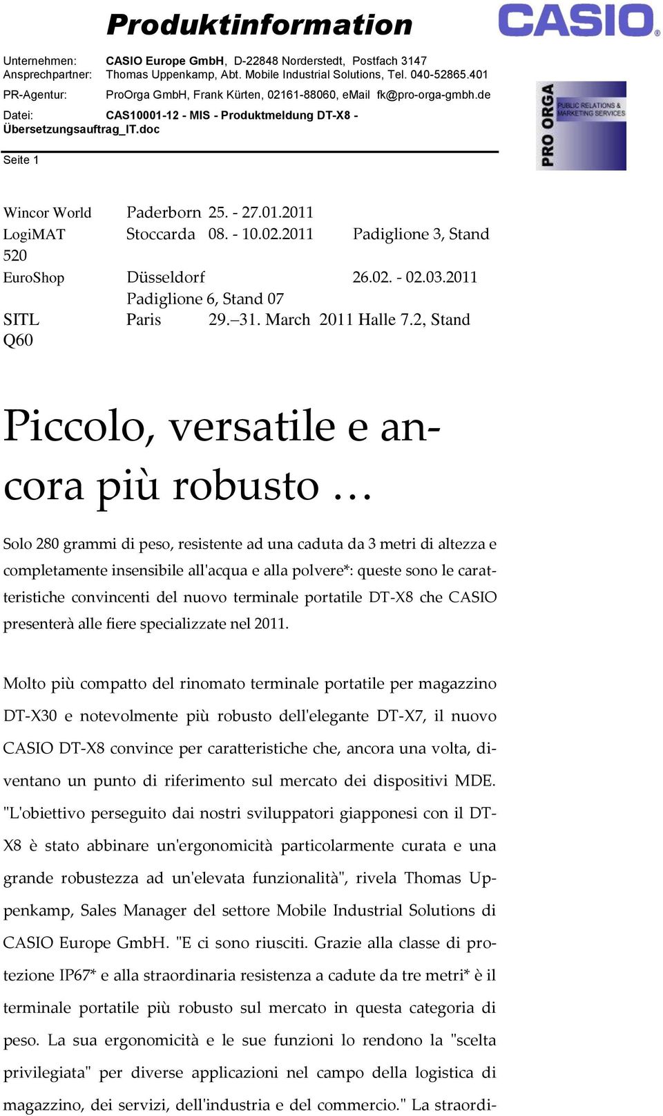 2, Stand Q60 Piccolo, versatile e ancora più robusto Solo 280 grammi di peso, resistente ad una caduta da 3 metri di altezza e completamente insensibile all'acqua e alla polvere*: queste sono le