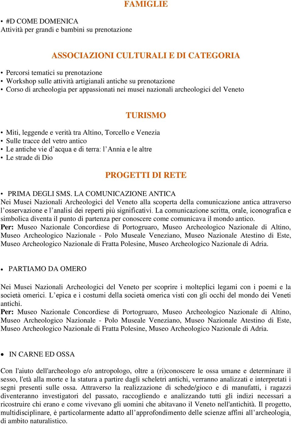 vie d acqua e di terra: l Annia e le altre Le strade di Dio PROGETTI DI RETE PRIMA DEGLI SMS.