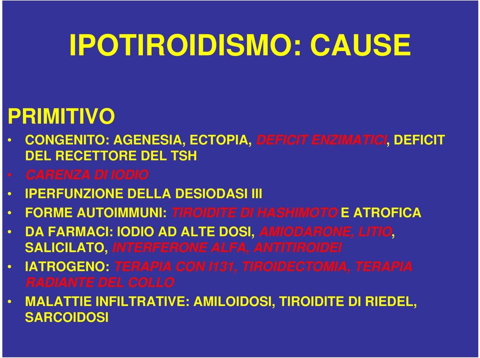 FARMACI: IODIO AD ALTE DOSI, AMIODARONE, LITIO, SALICILATO, INTERFERONE ALFA, ANTITIROIDEI IATROGENO: TERAPIA