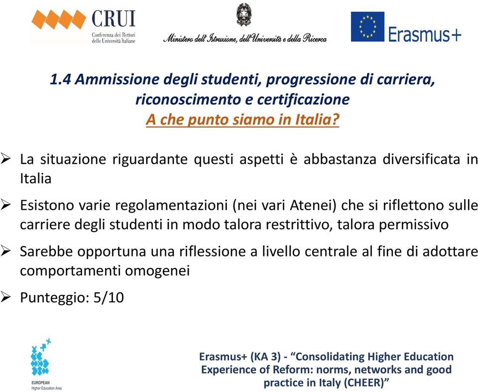 La situazione riguardante questi aspetti è abbastanza diversificata in Italia Esistono varie regolamentazioni