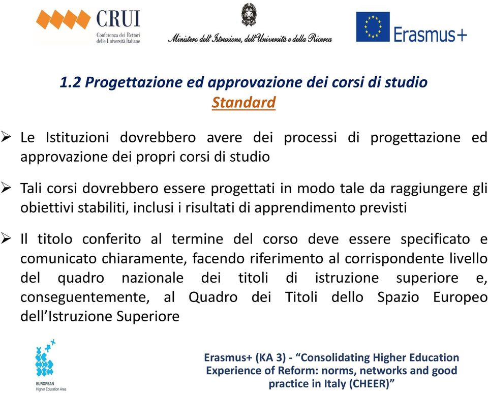 apprendimento previsti Il titolo conferito al termine del corso deve essere specificato e comunicato chiaramente, facendo riferimento al