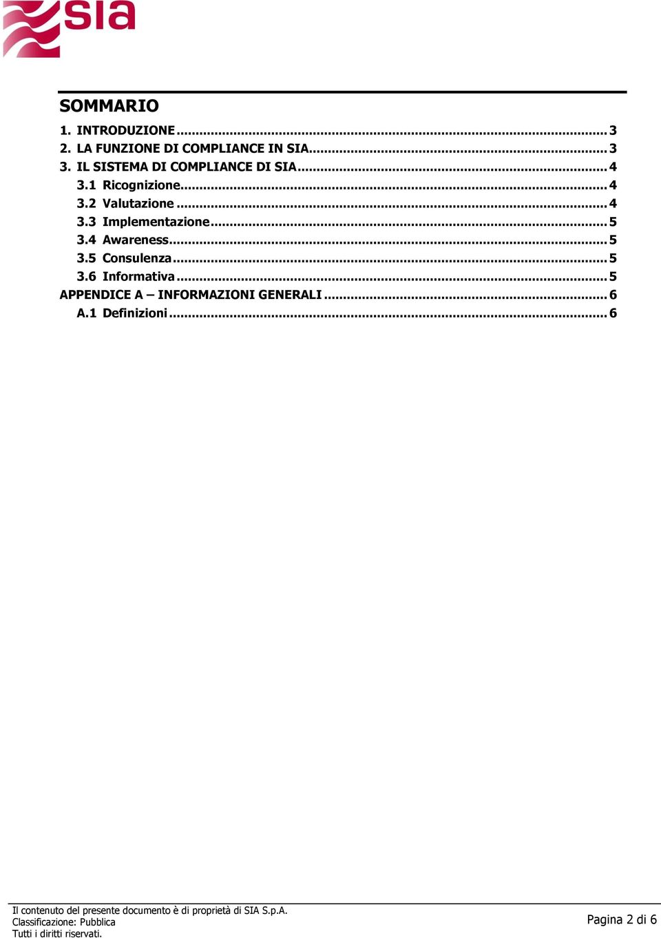 .. 4 3.3 Implementazione... 5 3.4 Awareness... 5 3.5 Consulenza... 5 3.6 Informativa.