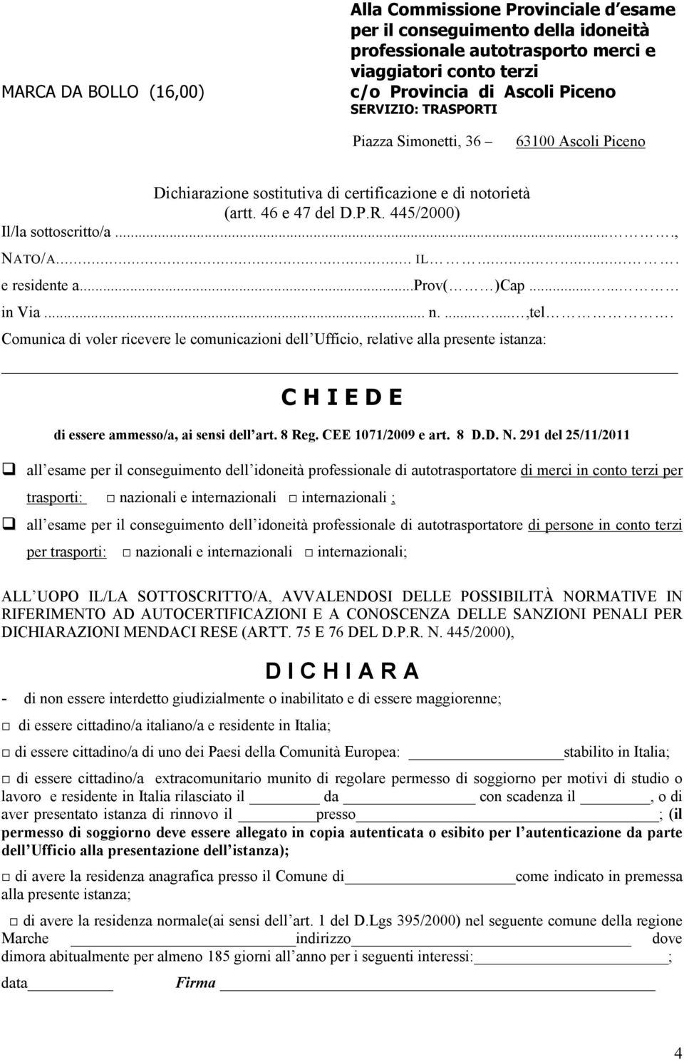 ..prov( )Cap...... in Via... n.......,tel. Comunica di voler ricevere le comunicazioni dell Ufficio, relative alla presente istanza: C H I E D E di essere ammesso/a, ai sensi dell art. 8 Reg.