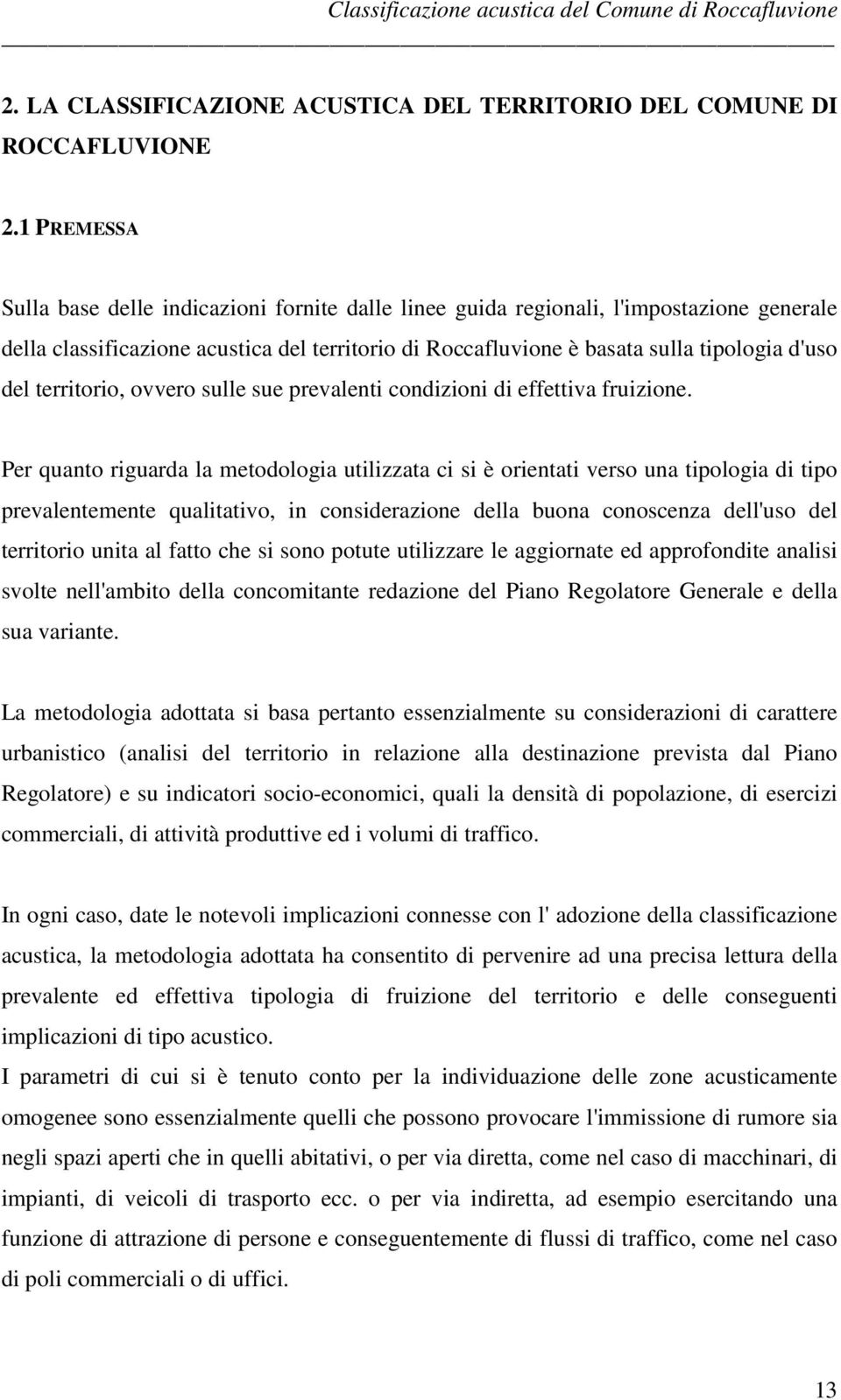 territorio, ovvero sulle sue prevalenti condizioni di effettiva fruizione.