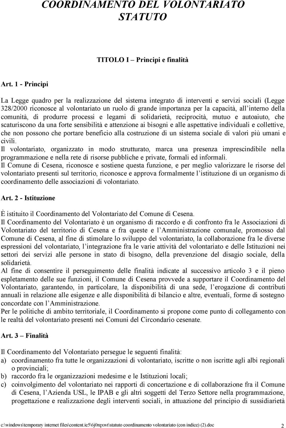 interno della comunità, di produrre processi e legami di solidarietà, reciprocità, mutuo e autoaiuto, che scaturiscono da una forte sensibilità e attenzione ai bisogni e alle aspettative individuali