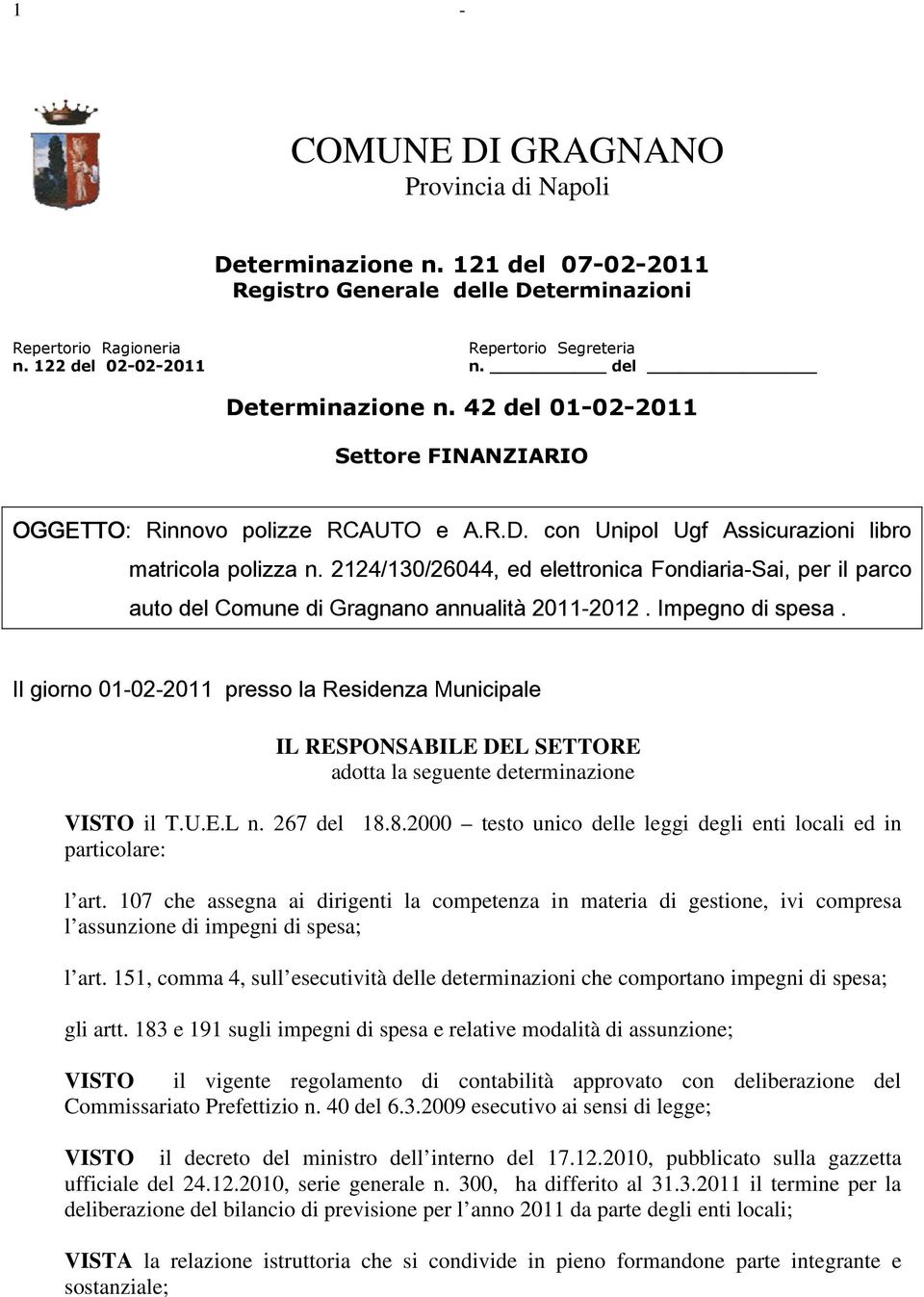 2124/130/26044, ed elettronica Fondiaria-Sai, per il parco auto del Comune di Gragnano annualità 2011-2012. Impegno di spesa.