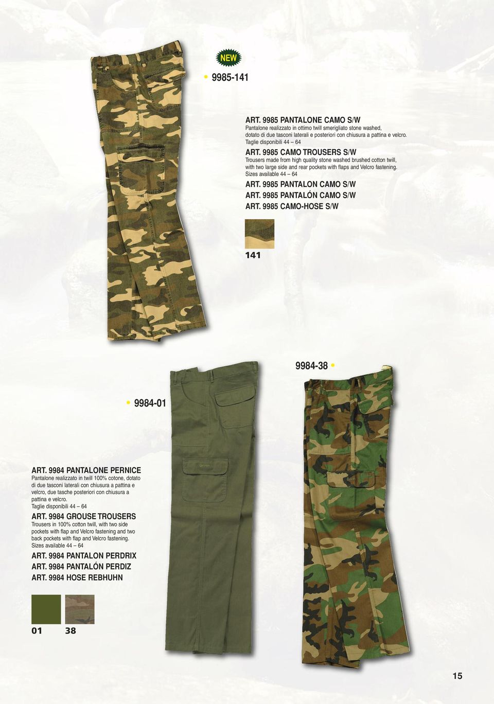 Sizes available 44 64 ART. 9985 PANTALON CAMO S/W ART. 9985 PANTALÓN CAMO S/W ART. 9985 CAMO-HOSE S/W 141 9984-38 9984-01 ART.