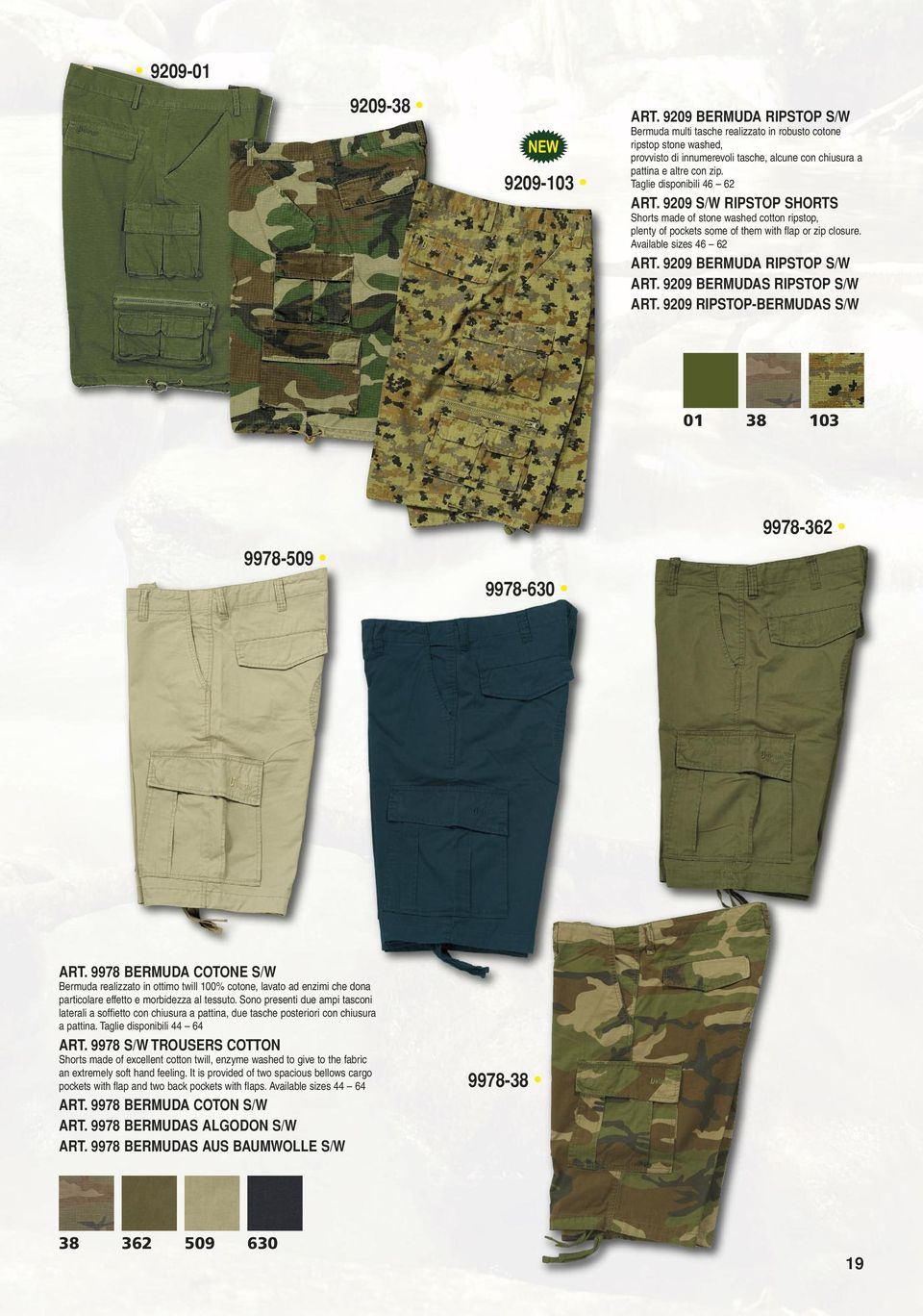 9209 S/W RIPSTOP SHORTS Shorts made of stone washed cotton ripstop, plenty of pockets some of them with flap or zip closure. Available sizes 46 62 ART. 9209 BERMUDA RIPSTOP S/W ART.