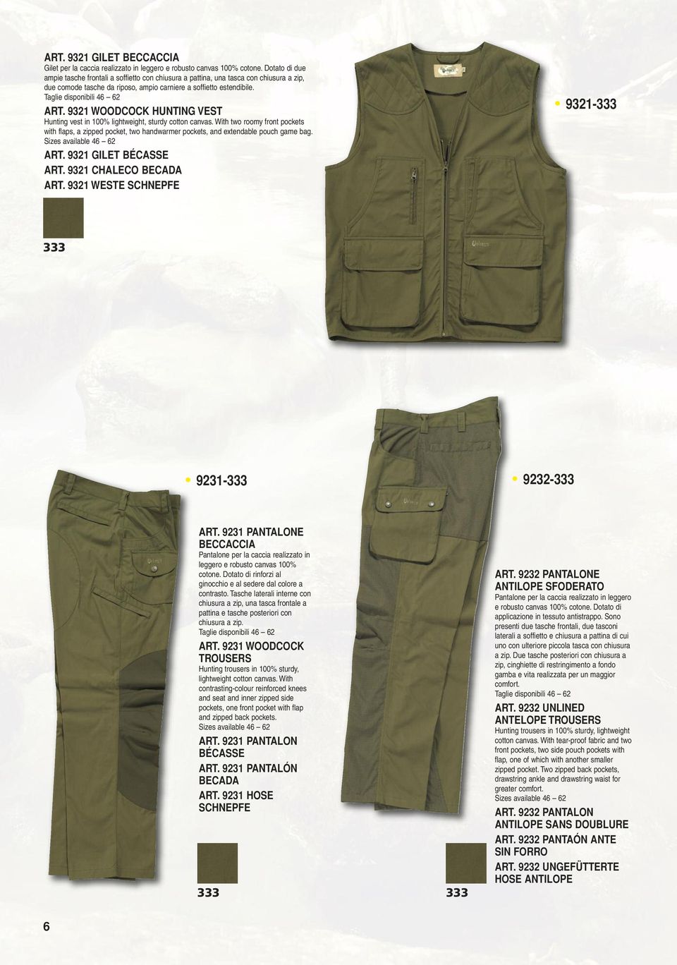9321 WOODCOCK HUNTING VEST Hunting vest in 100% lightweight, sturdy cotton canvas. With two roomy front pockets with flaps, a zipped pocket, two handwarmer pockets, and extendable pouch game bag. ART.