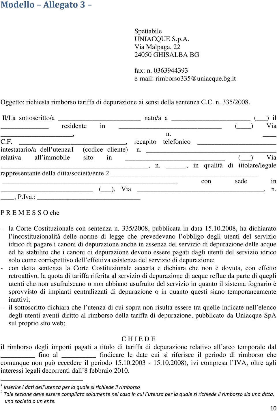 , recapito telefonico intestatario/a dell utenza1 (codice cliente) n. relativa all immobile sito in ( ) Via, n.