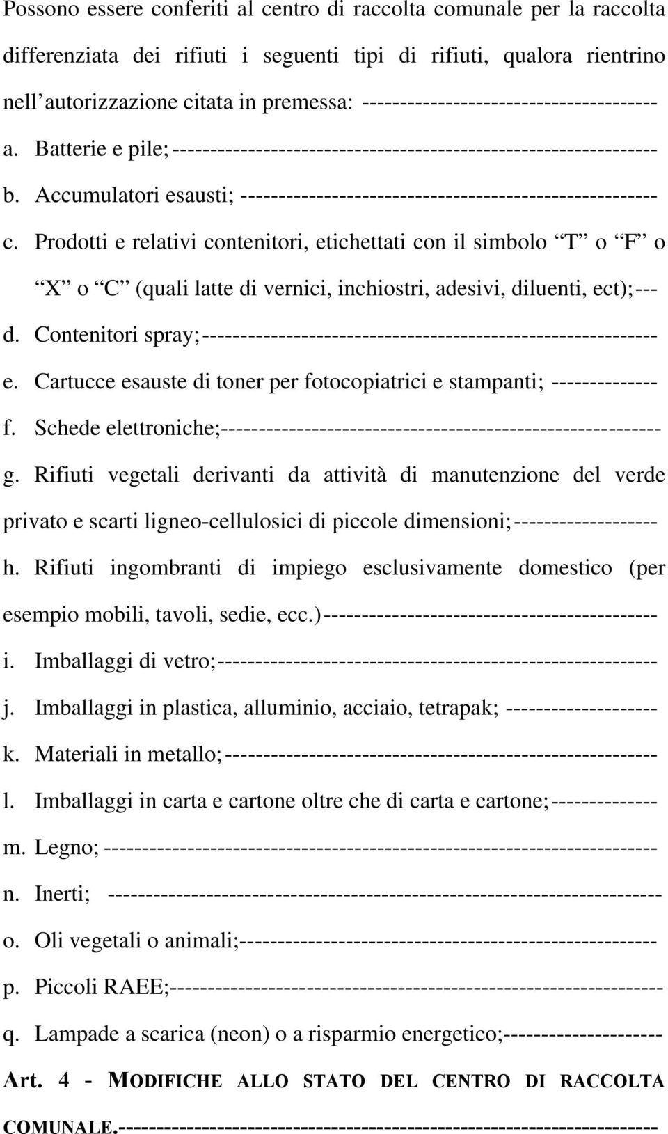 Accumulatori esausti; ------------------------------------------------------- c.