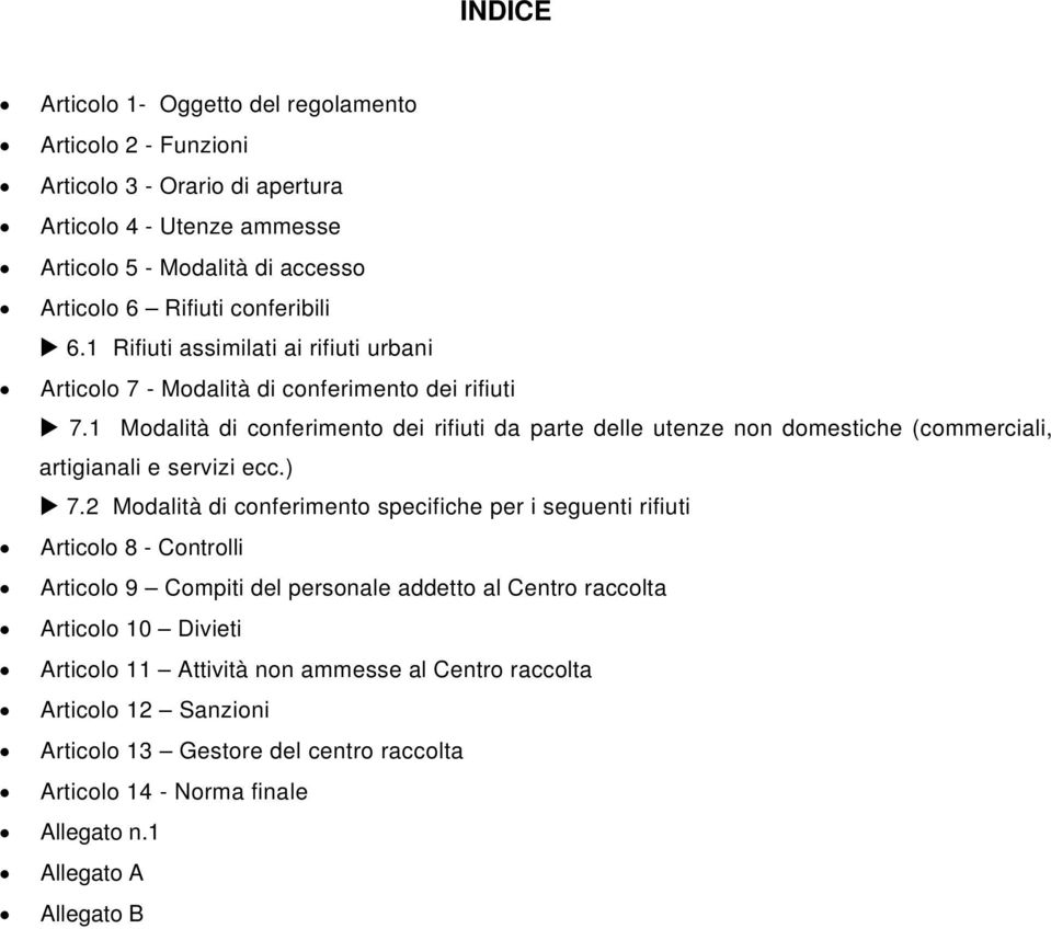 1 Modalità di conferimento dei rifiuti da parte delle utenze non domestiche (commerciali, artigianali e servizi ecc.) 7.