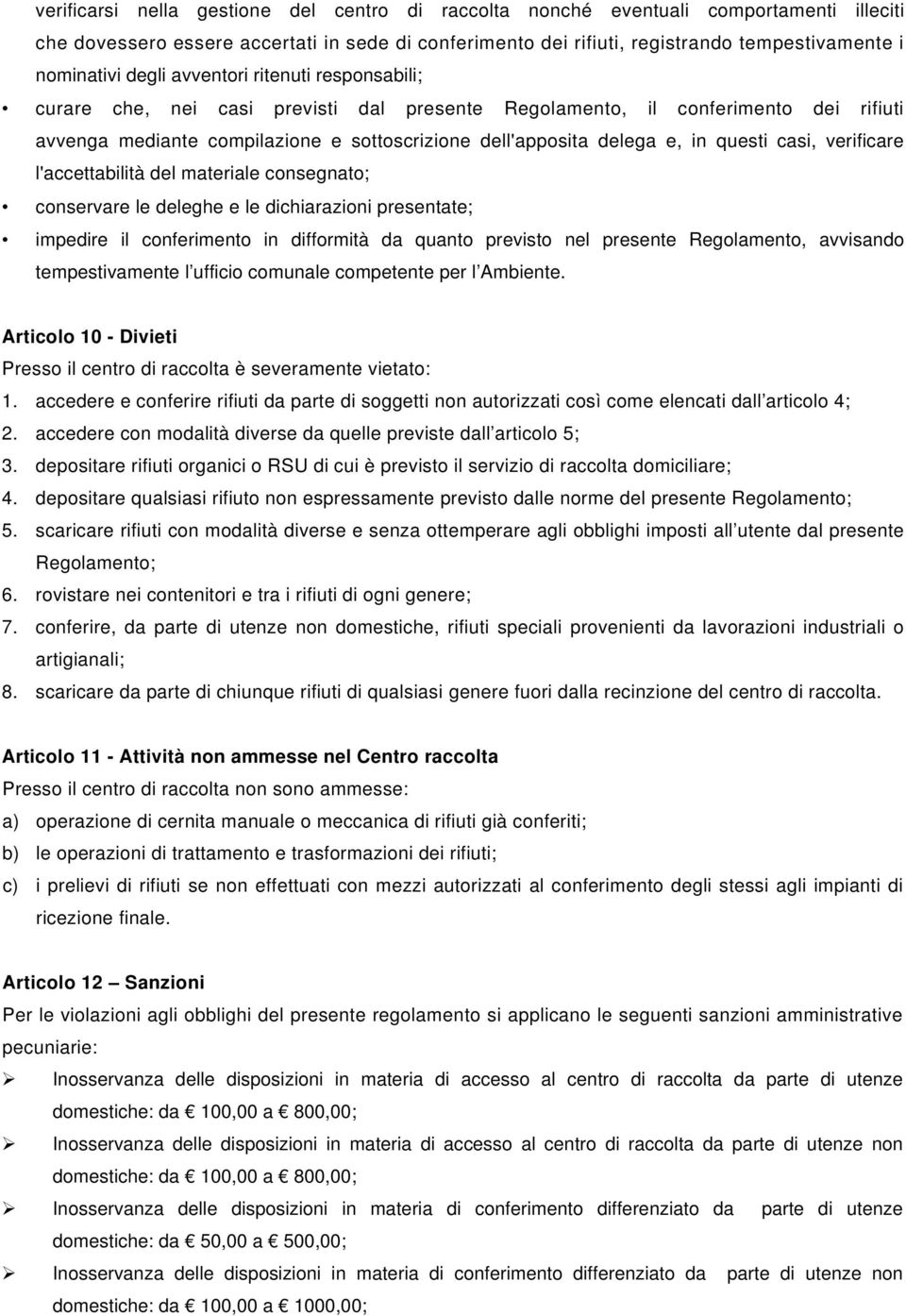 questi casi, verificare l'accettabilità del materiale consegnato; conservare le deleghe e le dichiarazioni presentate; impedire il conferimento in difformità da quanto previsto nel presente