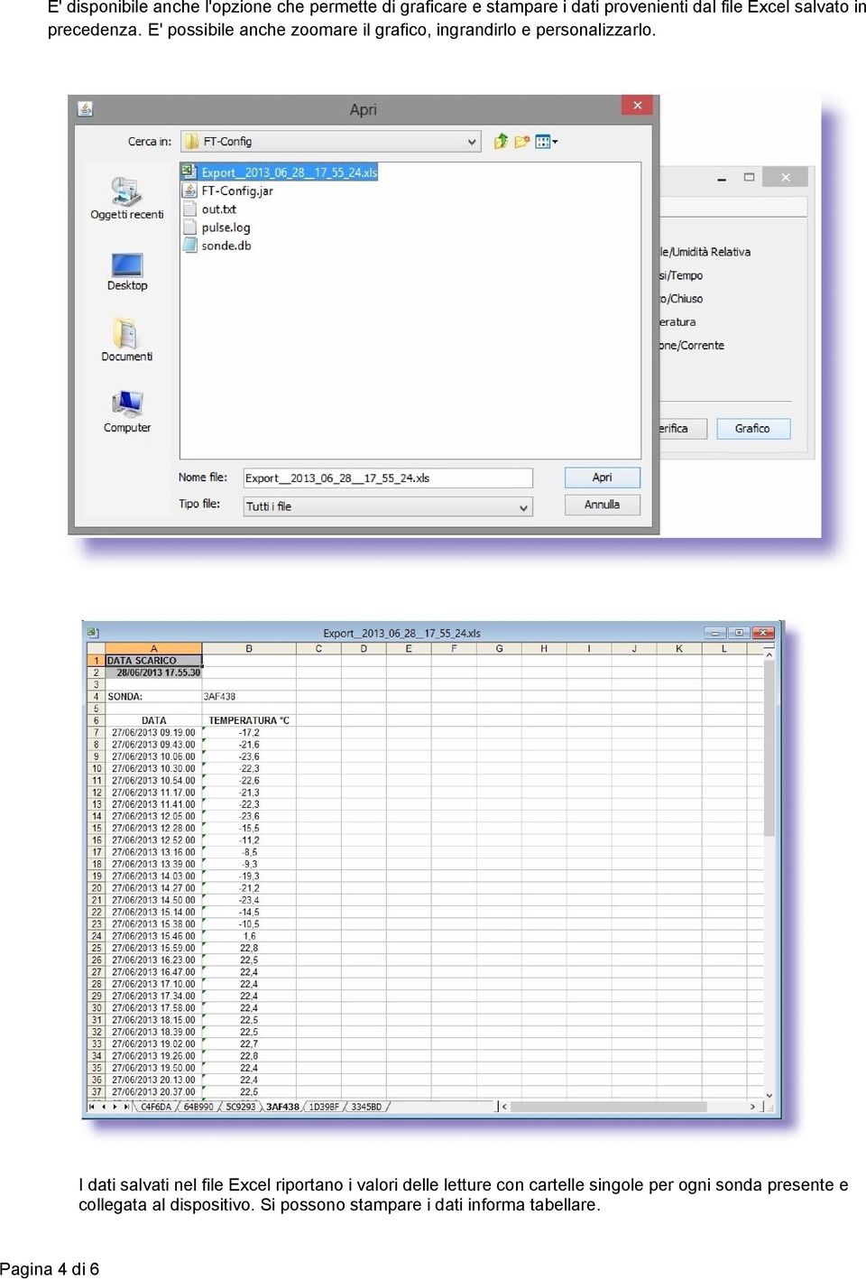 I dati salvati nel file Excel riportano i valori delle letture con cartelle singole per ogni