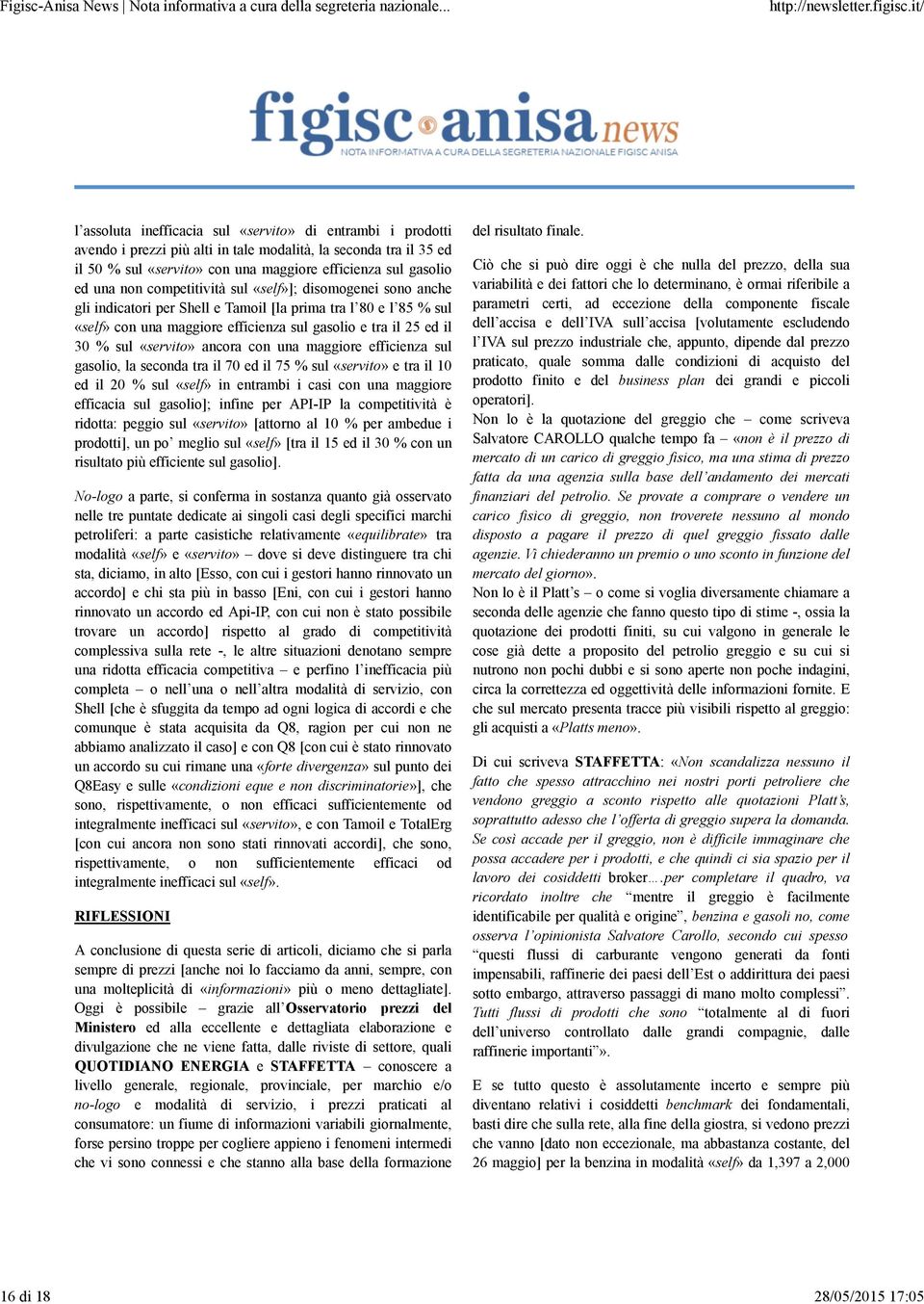 gasolio ed una non competitività sul «self»]; disomogenei sono anche gli indicatori per Shell e Tamoil [la prima tra l 80 e l 85 % sul «self» con una maggiore efficienza sul gasolio e tra il 25 ed il