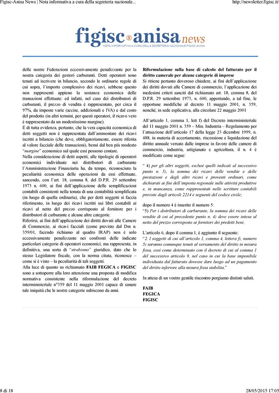 transazioni effettuate: ed infatti, nel caso dei distributori di carburanti, il prezzo di vendita è rappresentato, per circa il 97%, da imposte varie (accise, addizionali e IVA) e dal costo del