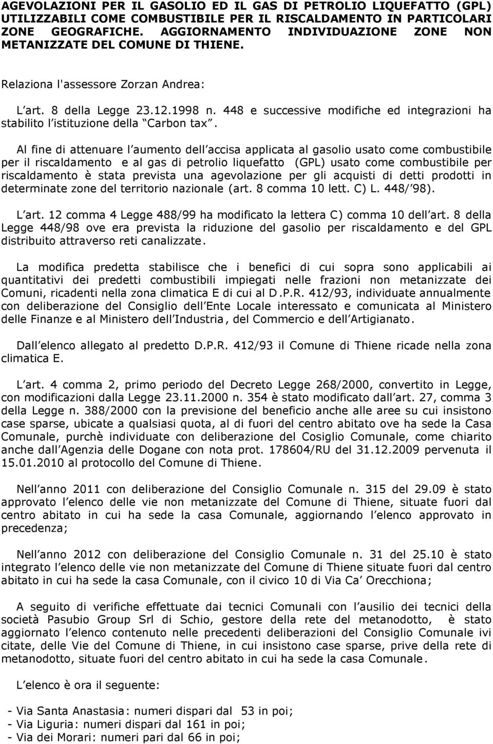 448 e successive modifiche ed integrazioni ha stabilito l istituzione della Carbon tax.