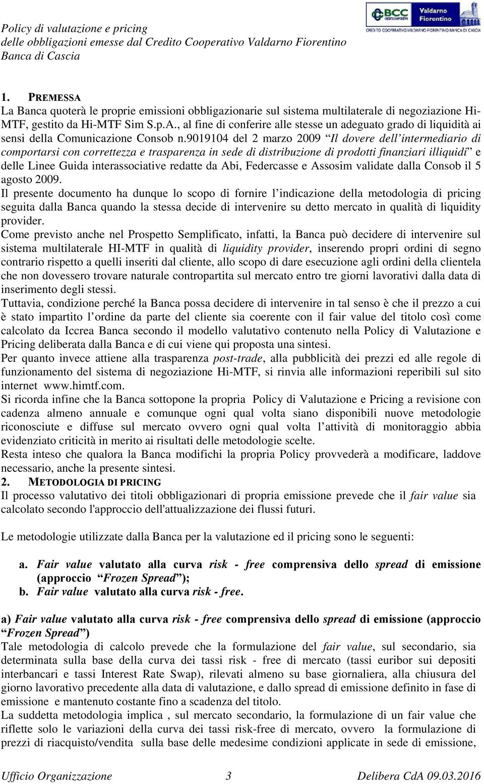 redatte da Abi, Federcasse e Assosim validate dalla Consob il 5 agosto 2009.