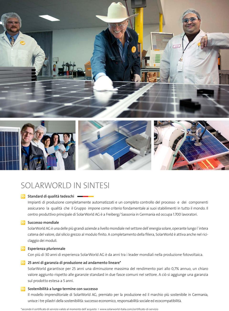 Successo mondiale SolarWorld AG è una delle più grandi aziende a livello mondiale nel settore dell`energia solare, operante lungo l`intera catena del valore, dal silicio grezzo al modulo finito.