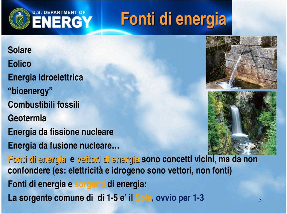 sono concetti vicini, ma da non confondere (es: elettricità e idrogeno sono vettori, non