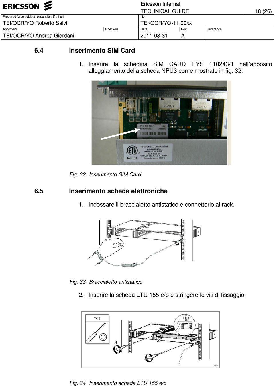 fig. 32. Fig. 32 Inserimento SIM Card 6.5 Inserimento schede elettroniche 1.