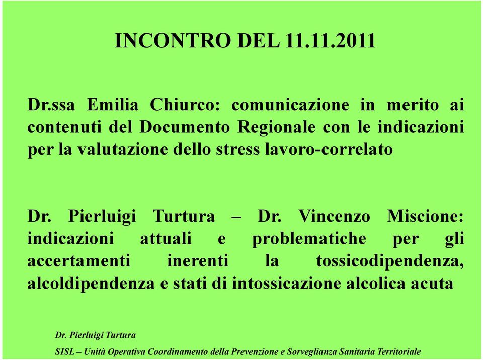 le indicazioni per la valutazione dello stress lavoro-correlato Dr.