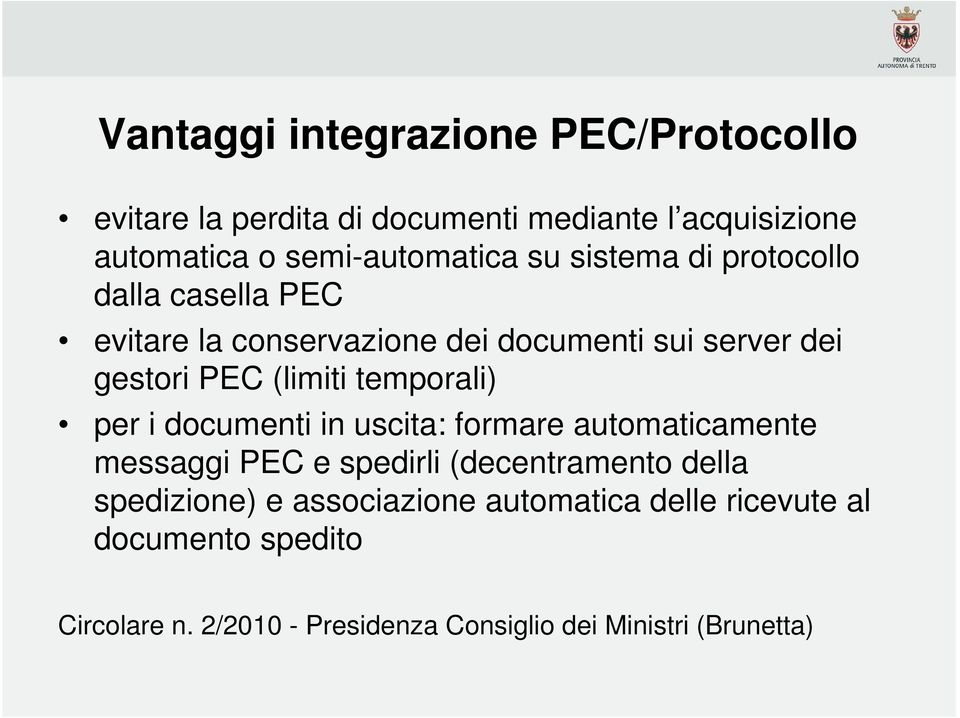 temporali) per i documenti in uscita: formare automaticamente messaggi PEC e spedirli (decentramento della spedizione) e