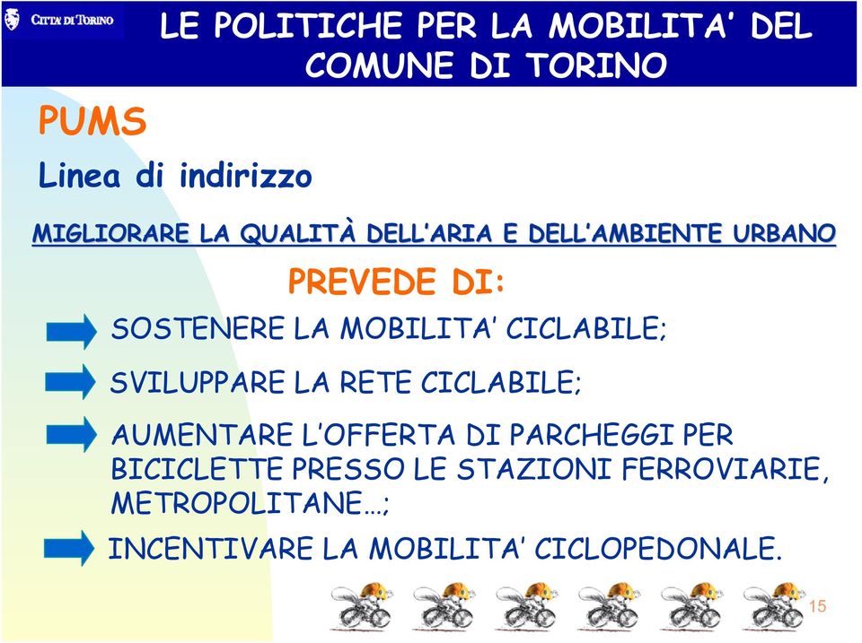 CICLABILE; SVILUPPARE LA RETE CICLABILE; AUMENTARE L OFFERTA DI PARCHEGGI PER